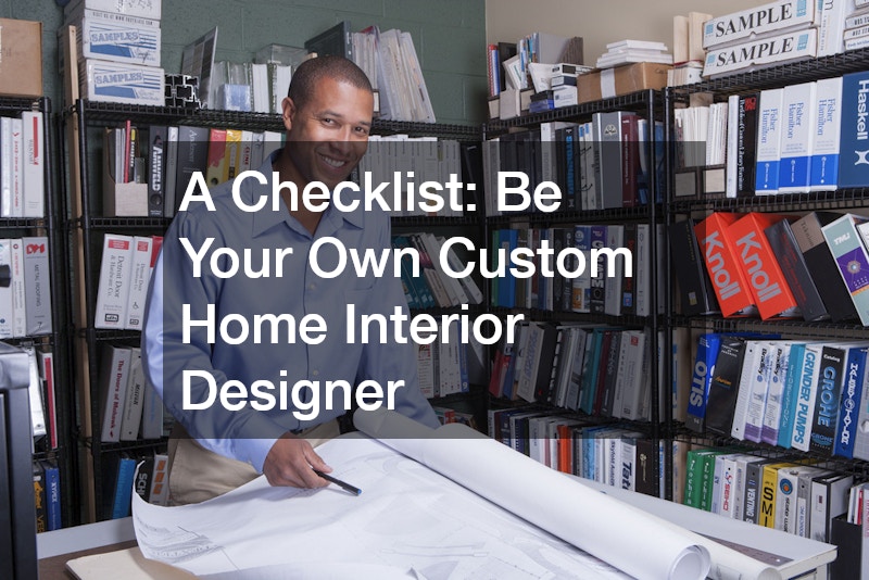 A Checklist Be Your Own Custom Home Interior Designer