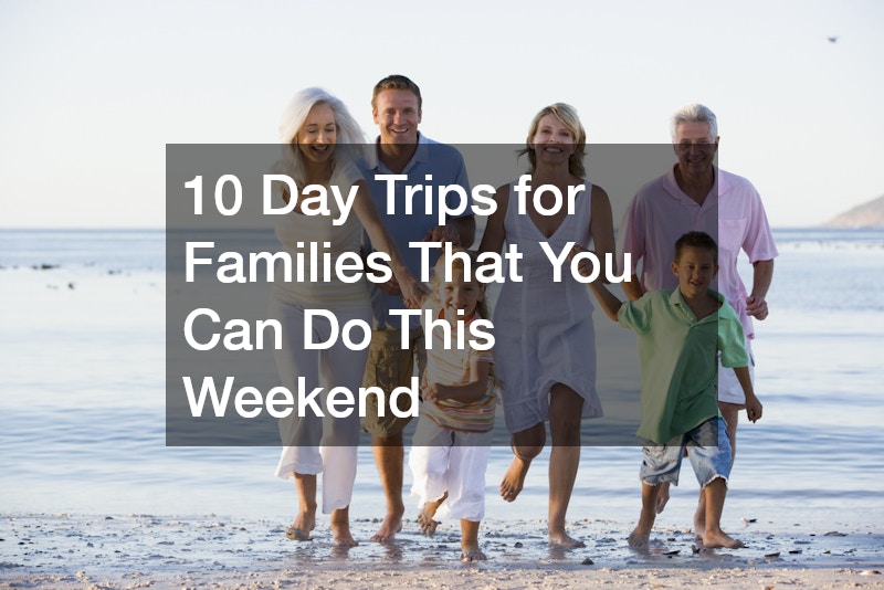 10 Day Trips for Families That You Can Do This Weekend