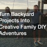 Turn Backyard Projects Into Creative Family DIY Adventures