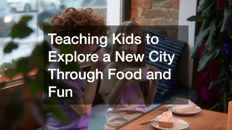 Teaching Kids to Explore a New City Through Food and Fun